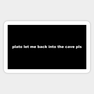 plato let me back into the cave pls Magnet